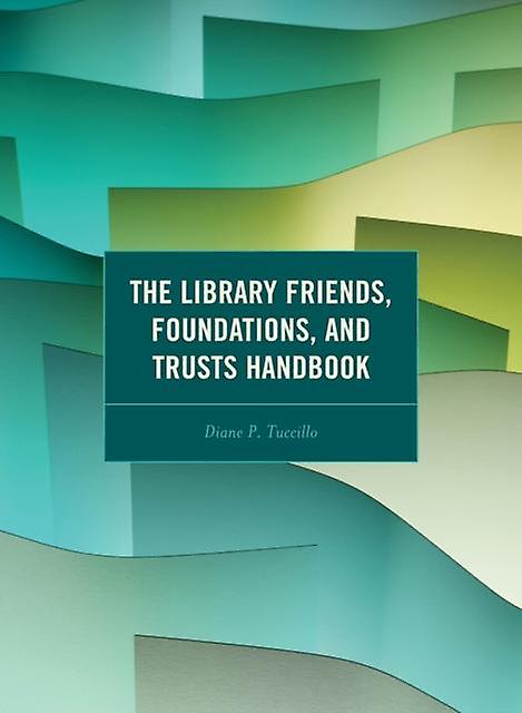 The Library Friends Foundations And Trusts Handbook by Diane P. Tuccillo Paperback Book