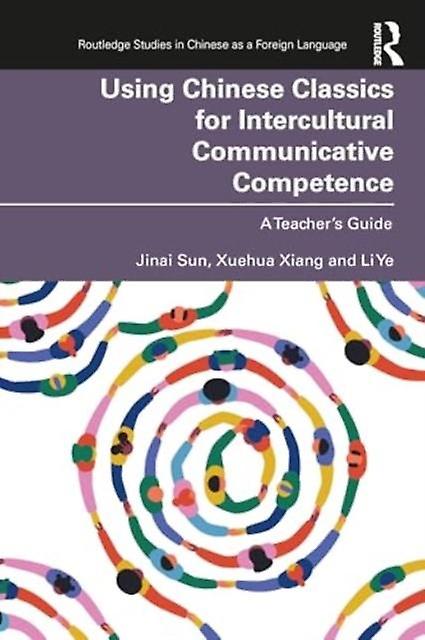 Using Chinese Classics For Intercultural Communicative Competence by Li Ye Paperback