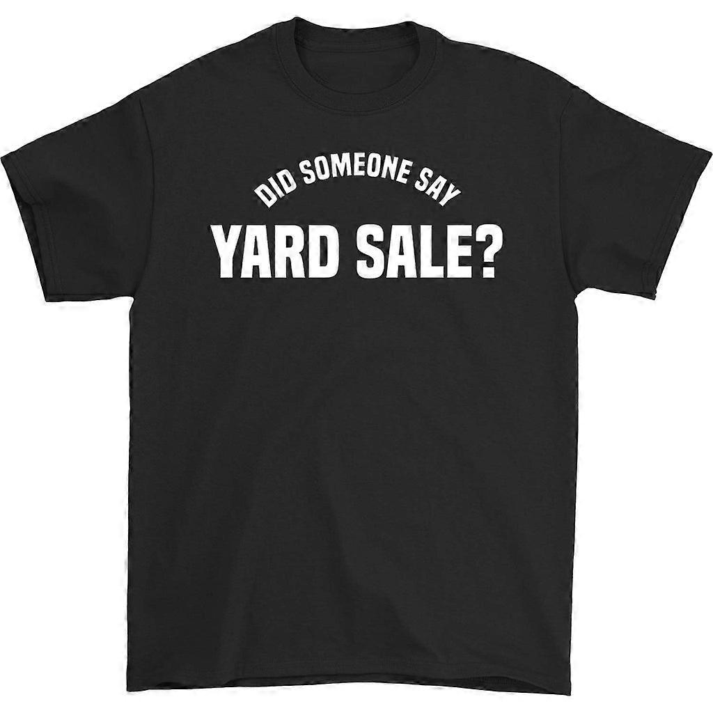 Did Someone Say Yard T-shirt