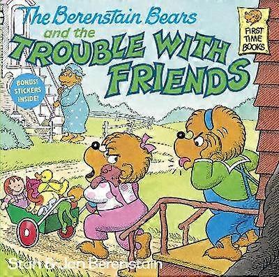 The Berenstain Bears and the Trouble with Friends