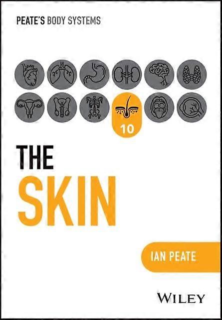 The Skin by Peate & Ian Northumbria University University of Hertfordshire University of Roehampton & UK Paperback