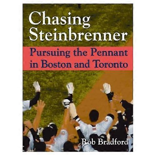 Chasing Steinbrenner: Pursuing the Pennant in Boston and Toronto