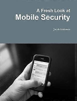 A Fresh Look at Mobile Security