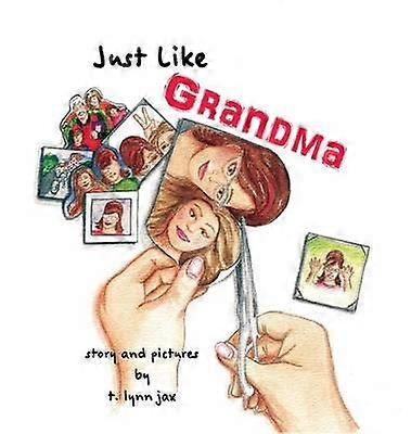 Just Like Grandma A Family Scrapbook
