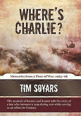 Where's Charlie Memories from a Time of War 196568