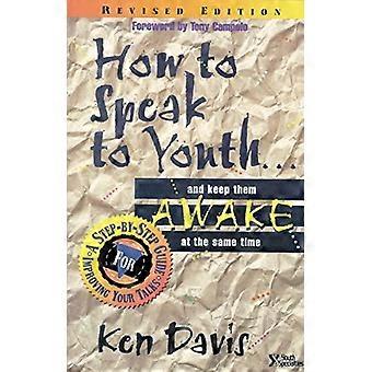 The How To Speak To Youth... And Keep Them Awake At The Same Time A Step-by-s - Ken Davis - Paperback - en Book