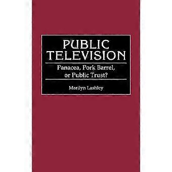 Public Television Panacea Pork Barrel Or Public Trust - Marilyn Lashley - Hardcover - en Book