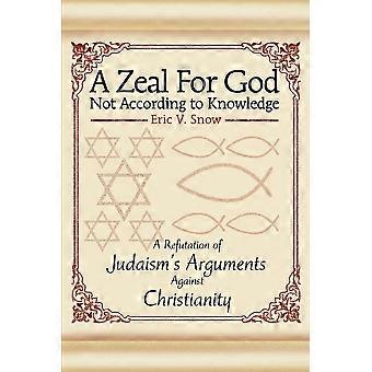 A Zeal For God Not According To Knowledgea Refutation Of Judaism's Arguments Aga - Eric V. Snow - Paperback - en Book