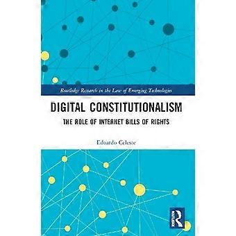 Digital Constitutionalism The Role Of Internet Bills Of Rights - Edoardo Celeste