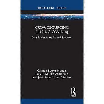 Crowdsourcing During Covid-19 Case Studies In Health And Education - Carmen Bueno Muoz