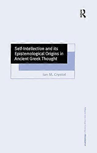 Self Intellection and its Epistemological Origins in Ancient Greek Thought