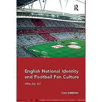 English National Identity and Football Fan Culture: Who Are Ya?