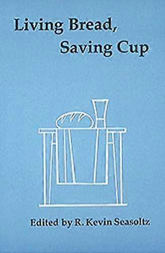 Living Bread, Saving Cup: Readings on the Eucharist
