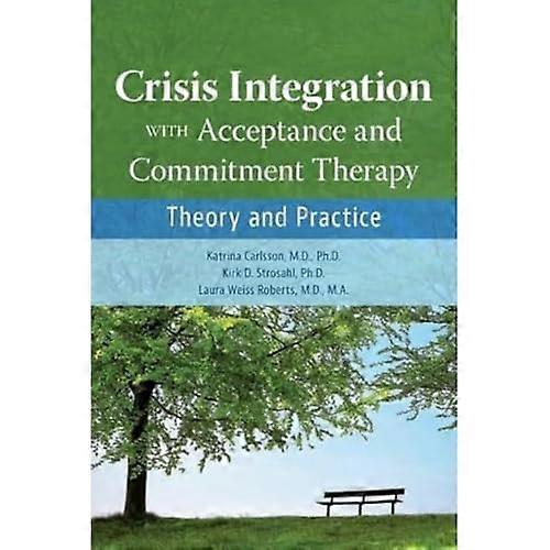 Crisis Integration with Acceptance and Commitment Therapy: Theory and Practice