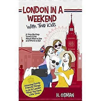 Londres en un week-end avec deux enfants : Guide de voyage étape par étape sur les incontournables et les bonnes adresses pour manger (Activités familiales exceptionnelles)