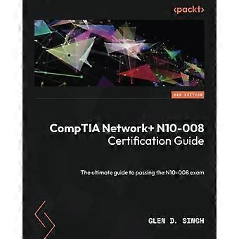 CompTIA Network] Guía de certificación N10-008 - Segunda edición: La guía definitiva para aprobar el examen N10-008