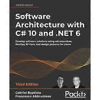 Architecture logicielle avec C# 10 et .NET 6 - Troisième édition : développez des solutions logicielles à l’aide de microservices, DevOps, EF Core et de modèles de conception pour