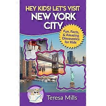 Hei barn! La oss besøke New York City: morsomme fakta og fantastiske funn for barn (Hei barn! La oss besøke)