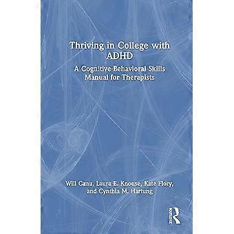 Thriving in College with ADHD A Cognitive Behavioral Skills Manual for Therapists