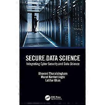 Secure Data Science Integrating Cyber Security And Data Science - Bhavani Thuraisingham - Paperback - en Book