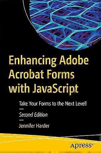 Enhancing Adobe Acrobat Forms With Javascript Take Your Forms To The Next Level - Jennifer Harder - Paperback - en Book