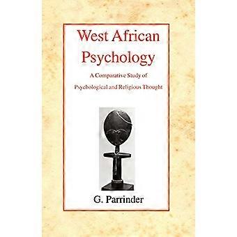 West African Psychology A Comparative Study of Psychology and Religious Thought