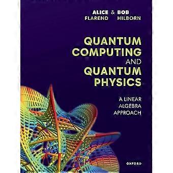 Quantum Computing and Quantum Physics A Linear Algebra Approach