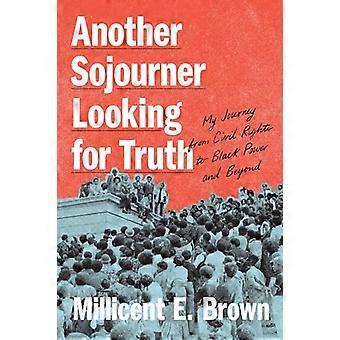 Another Sojourner Looking for Truth My Journey from Civil Rights to Black Power and Beyond