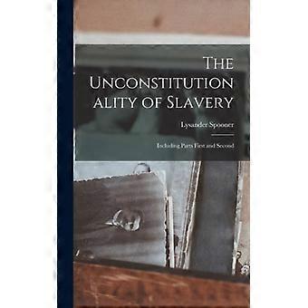 The Unconstitutionality Of Slavery Including Parts First And Second - Lysander Spooner - Hardcover - English Book - History