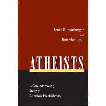 Atheists A Groundbreaking Study Of America's Nonbelievers - Bruce E. Hunsberger - Paperback - en Book