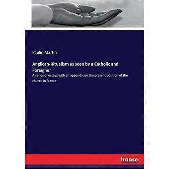 Anglican-ritualism As Seen By A Catholic And Foreignera Series Of Essays With An - Paulin Martin - Paperback - en Book