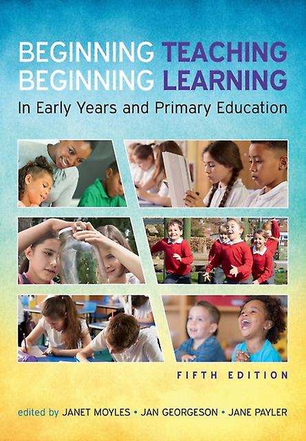 Beginning Teaching Beginning Learning In Early Years And Primary Education by Jan Georgeson Paperback