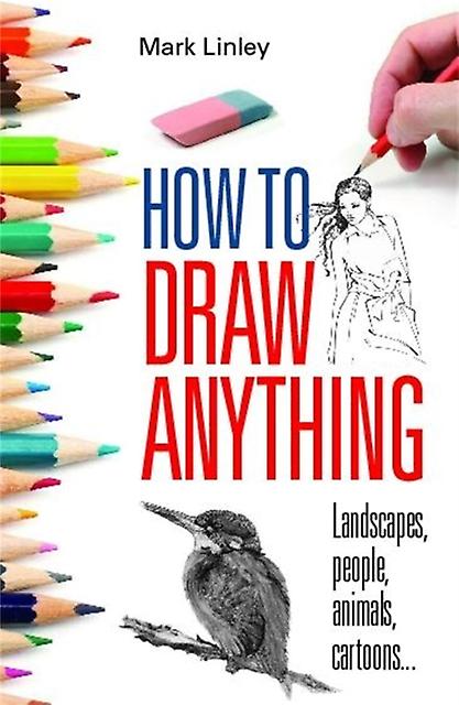 How To Draw Anything by Mark Linley Paperback Book