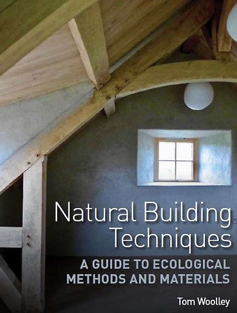 Natural Building Techniques by Tom Woolley Paperback