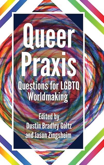 Queer Praxis - Peter Lang Publishing Inc - Communication studies - Peter Lang Publishing Inc - Hardback