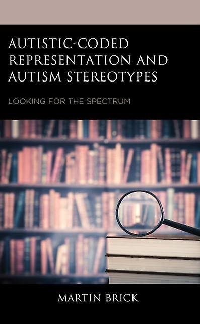 Autisticcoded Representation And Autism Stereotypes by Martin Brick Paperback Book