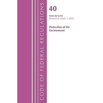 Code Of Federal Regulations Title 40 Protection Of The Environment 82-86 R - Office Of The Federal Register