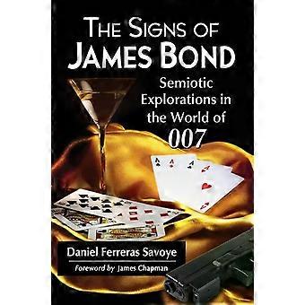 The Signs Of James Bond Semiotic Explorations In The World Of 007 - Daniel Ferreras Savoye
