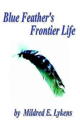 Blue Feather's Frontier Life