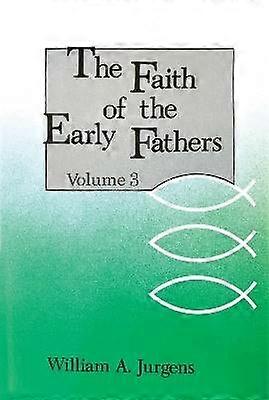 Credința primilor părinți: Volumul 3