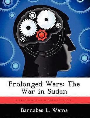Prolonged Wars The War in Sudan