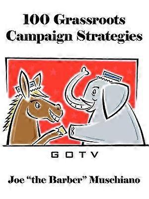 100 Grassroots Campaign Strategies