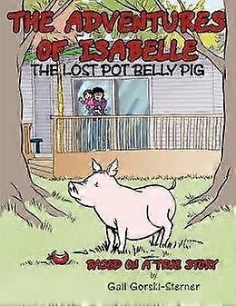 The Adventures of Isabelle The Lost Pot Belly Pig