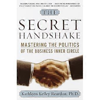 The Secret Handshake Mastering The Politics Of The Business Inner Circle - Kathleen Kelley Reardon