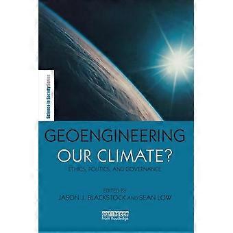 Geoengineering Our Climate Ethics Politics And Governance - Taylor & Francis Ltd