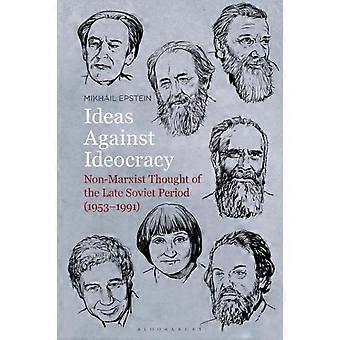 Ideias contra a ideocracia: O pensamento não-marxista do final do período soviético (1953-1991) - Mikhail Epstein