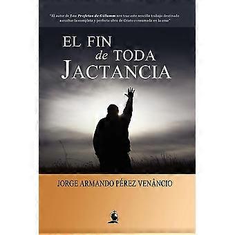 El Fin De Toda Jactancia - Jorge Armando Prez Venncio - Paperback - en Book