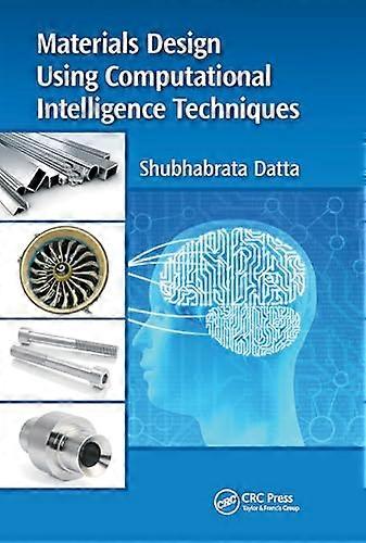 Materials Design Using Computational Intelligence Techniques