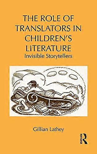 The Role of Translators in Childrens Literature: Invisible Storytellers