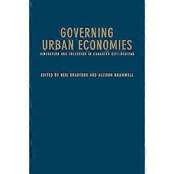Governing Urban Economies Innovation and Inclusion in Canadian City Regions